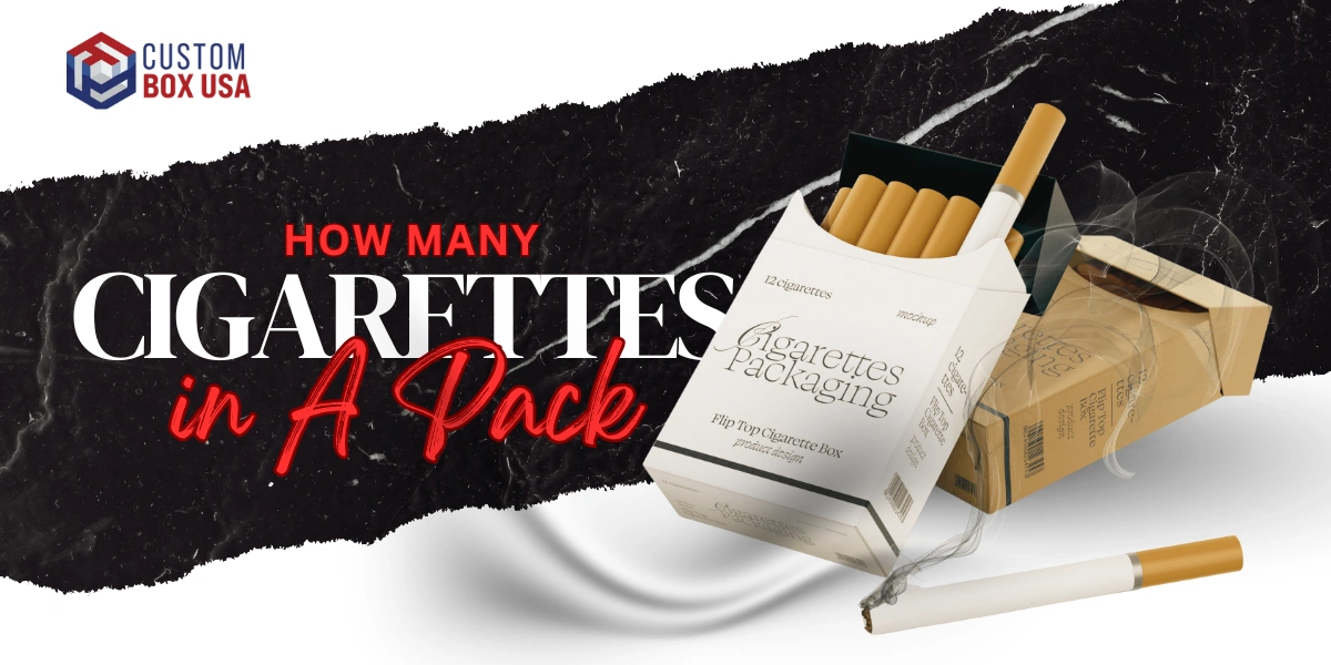 how many cigarettes in a box Pack? (2025 Guide) How Many Cigarettes Are in